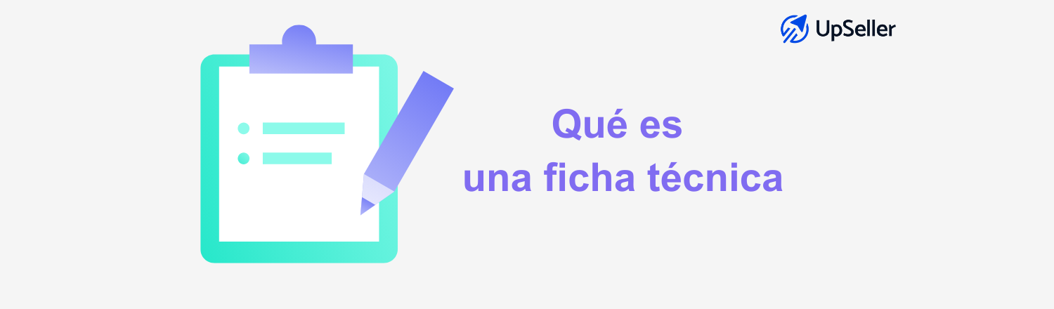 Aprende qué es una ficha técnica de producto, cómo completarla correctamente y cómo UpSeller ERP facilita su gestión en e-commerce.