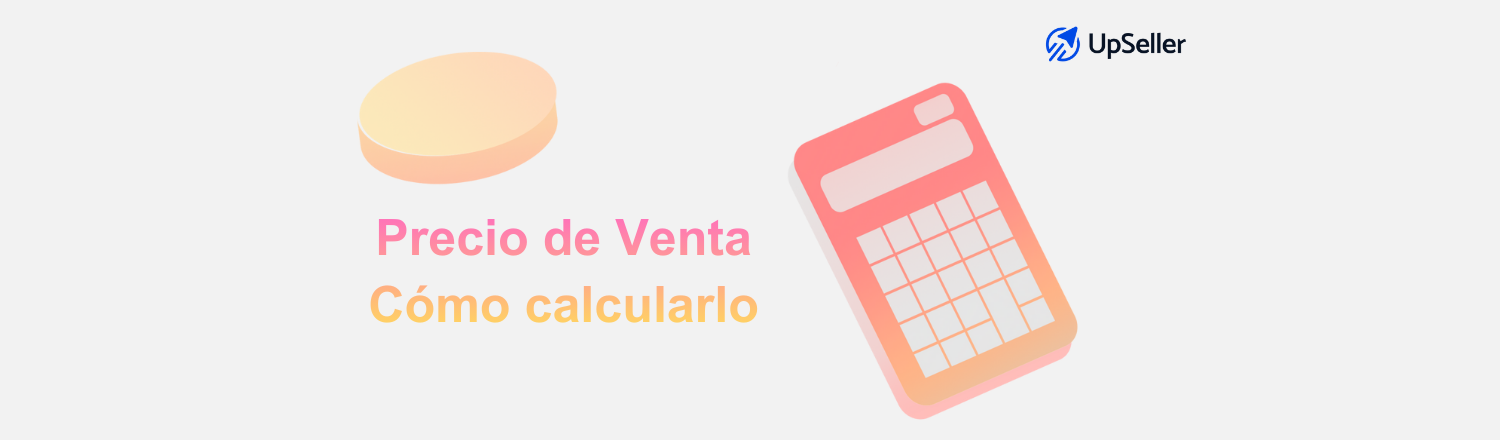 Descubre qué es el precio de venta, cómo calcularlo correctamente y asegurar ganancias en Mercado Libre con UpSeller ERP.