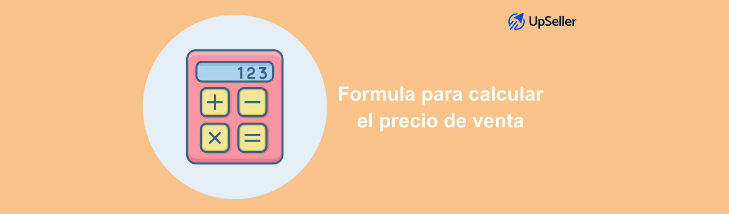 Aprende la fórmula para calcular el precio de venta, definir márgenes y vender con ganancias usando UpSeller ERP.