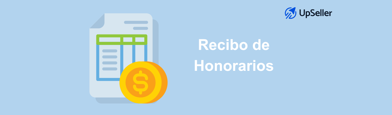 Guía clara sobre recibo de honorarios en México: qué es, formato y cómo hacerlo. Aprende a ordenar tu operación con UpSeller.