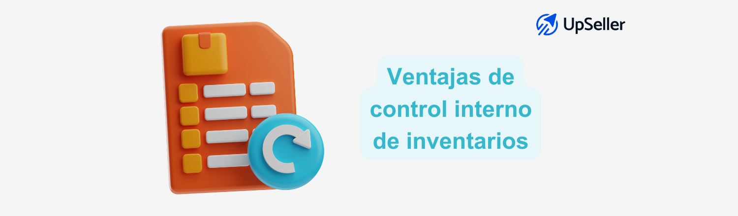 Control interno de inventarios: qué es, ventajas y tips para eCommerce. Optimiza tu operación con UpSeller ERP multicanal.