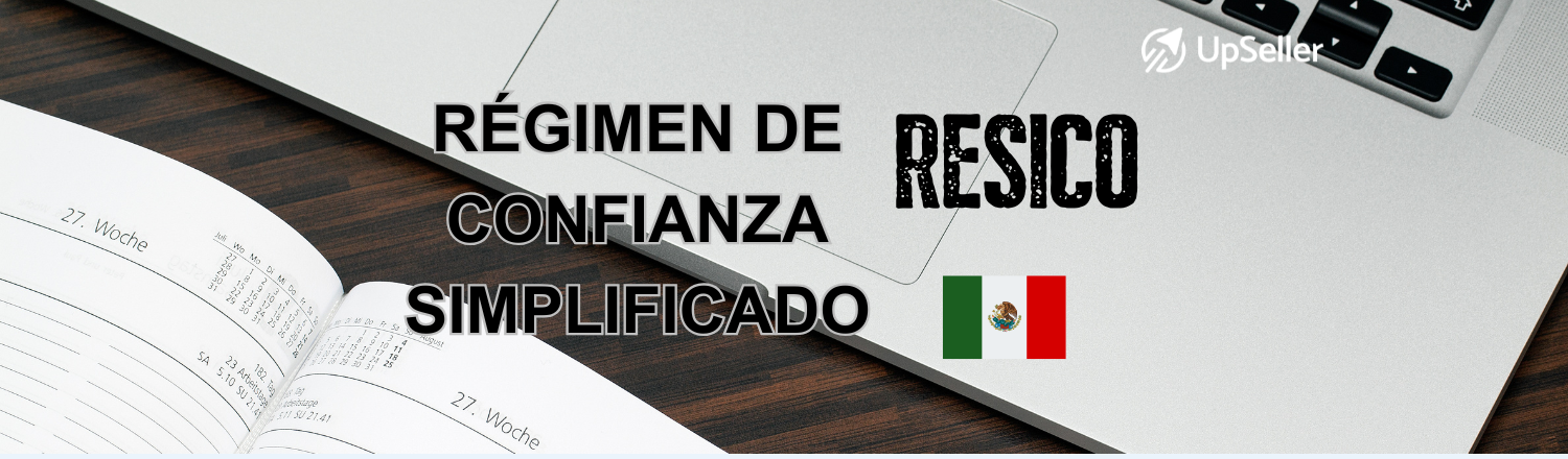 Qué es el régimen simplificado de confianza (RESICO), ventajas y requisitos. Aprende cómo usarlo en eCommerce con apoyo de UpSeller ERP.