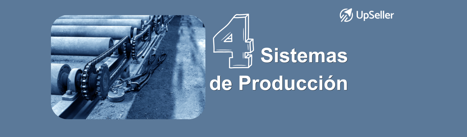 Tipos de sistemas de producción para Pymes: elige el mejor y optimiza tu operación con UpSeller y control de inventario en tiempo real.