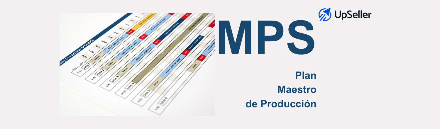 Plan maestro de producción (MPS): qué es, cómo hacerlo y optimizarlo con UpSeller para mejorar inventario, demanda y producción.