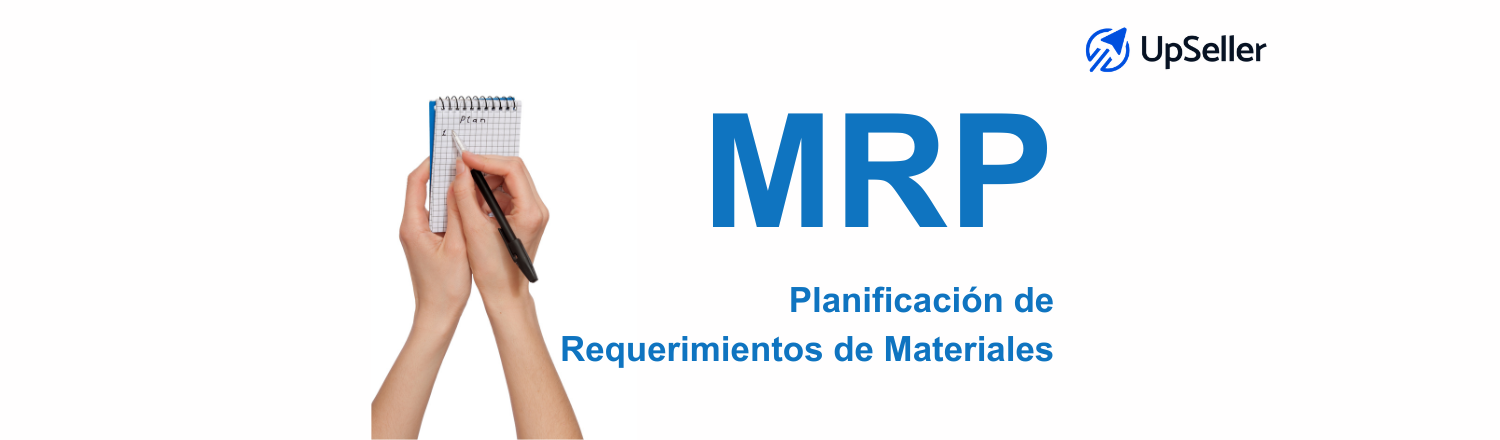 Qué es MRP, características del MRP y cómo optimizar inventario en eCommerce con UpSeller ERP para mejorar ventas y control operativo.