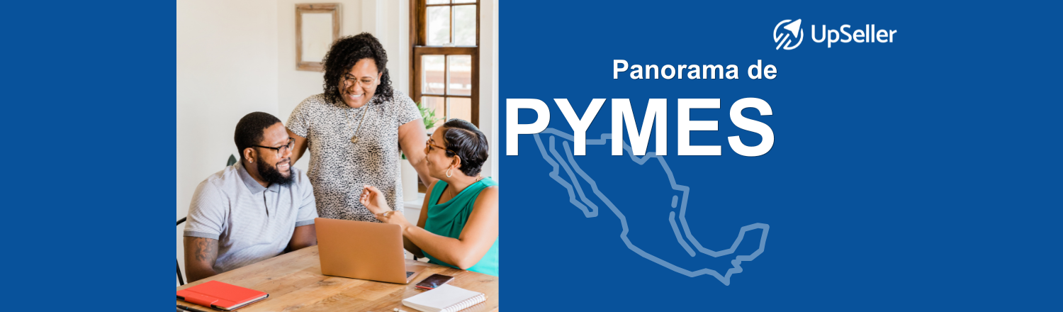 Panorama de las pymes en México: características, retos y cómo crecer con herramientas como UpSeller para vender más en eCommerce.