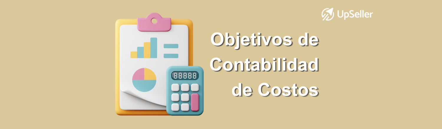Descubre los objetivos de la contabilidad de costos y cómo UpSeller ERP puede ayudarte a optimizar tu negocio y reducir gastos.