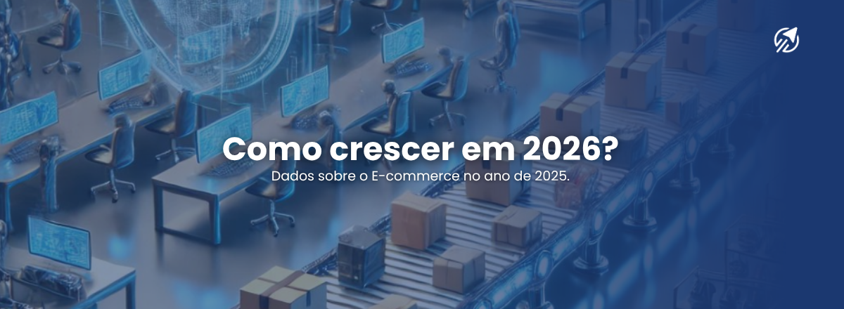Seu e-commerce está preparado para 2026? O que os dados de 2025 revelam sobre o crescimento do mercado digital
