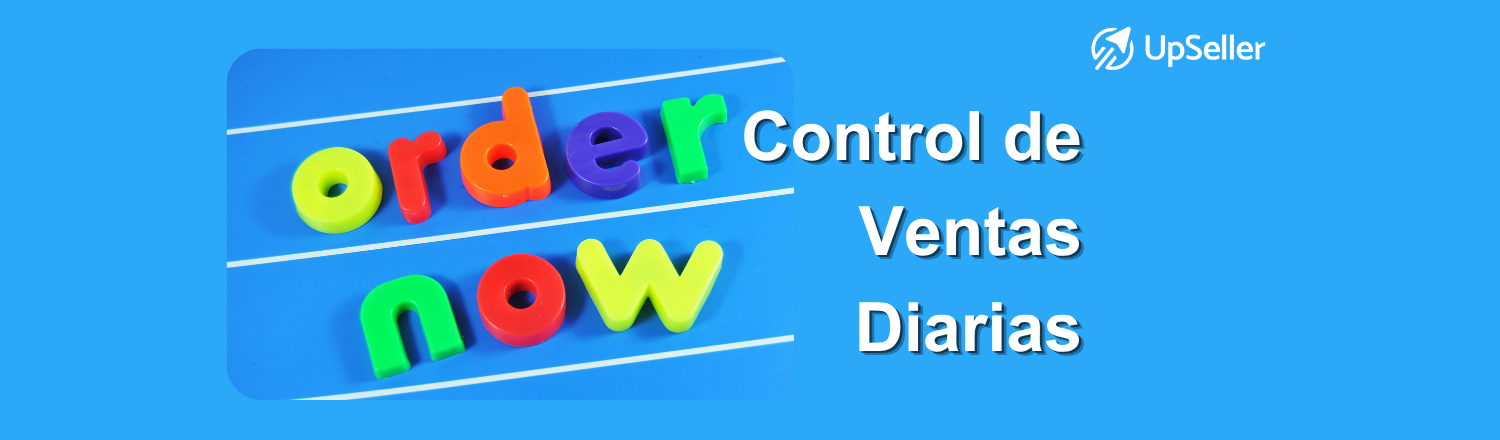 Cómo controlar ventas diarias gratis para pymes con Excel o ERP. Aprende a organizar tus ventas y mejorar resultados con UpSeller.