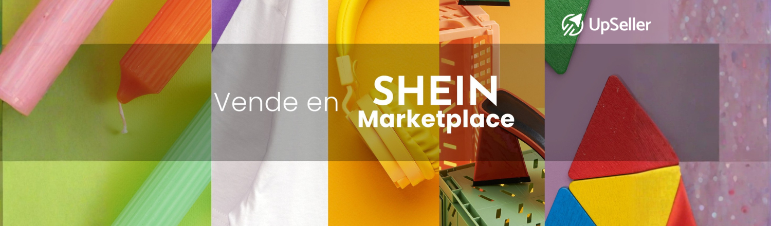 Cómo vender en Shein Marketplace México 2026: requisitos, comisiones y pasos clave. Optimiza tu operación con herramientas como UpSeller.
