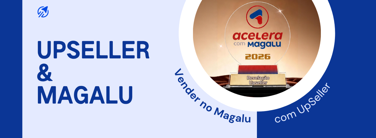 o UpSeller foi honrado com o prêmio "Revelação" no Acelera com Magalu 2026