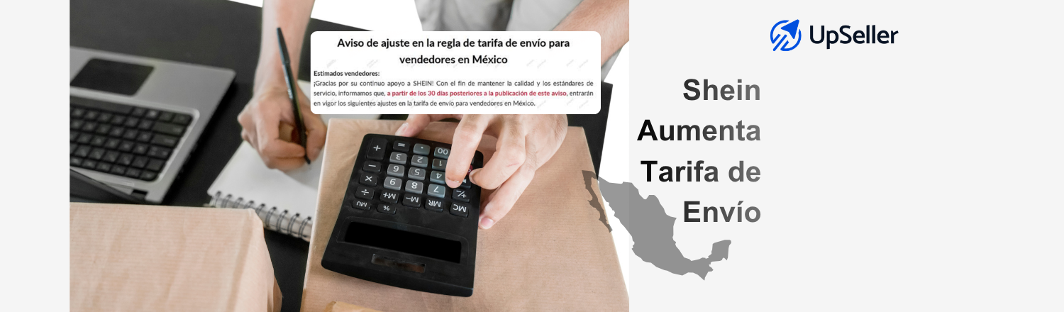 Shein aumenta tarifa de envío en México: conoce cambios, impacto en vendedores y cómo ajustarte fácilmente con UpSeller.