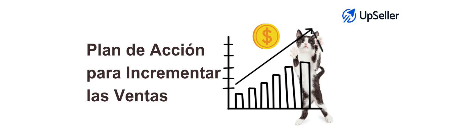 Cómo hacer un plan de acción para incrementar ventas paso a paso. Aprende estrategias prácticas y cómo UpSeller te ayuda a crecer en eCommerce.