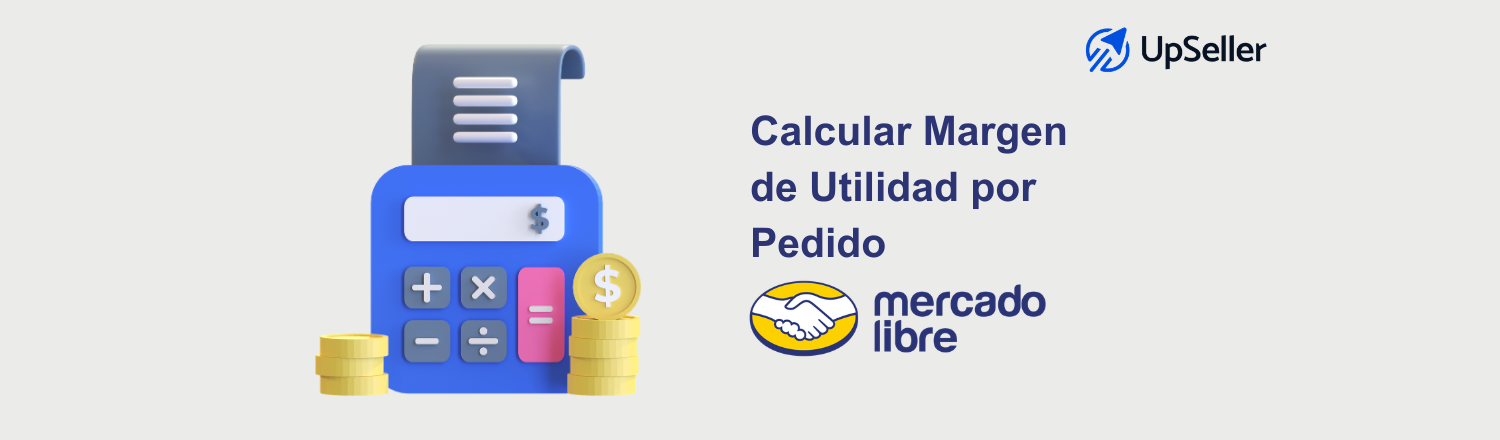 Aprende cómo calcular utilidad y margen de utilidad por pedido en Mercado Libre. Descubre la fórmula y contrólalo mejor con UpSeller.