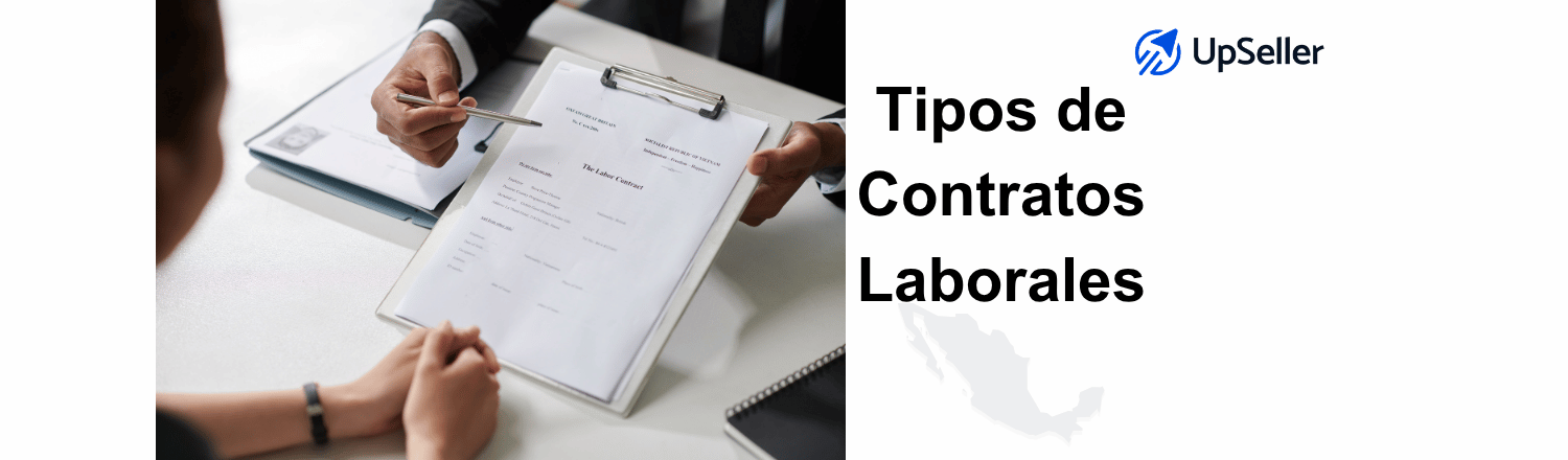Conoce los tipos de contratos laborales en México y cómo UpSeller ayuda a ordenar operación, archivos y facturación CFDI 4.0.