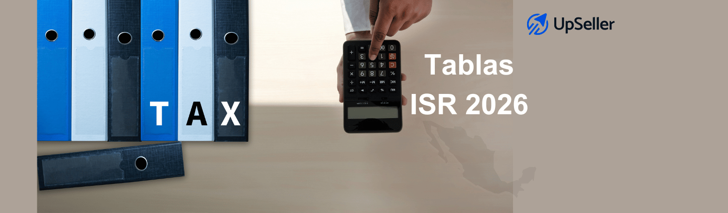 Aprende a usar las tablas ISR 2026, cuánto se paga de ISR y cómo UpSeller ayuda a ordenar facturación y operación en México.