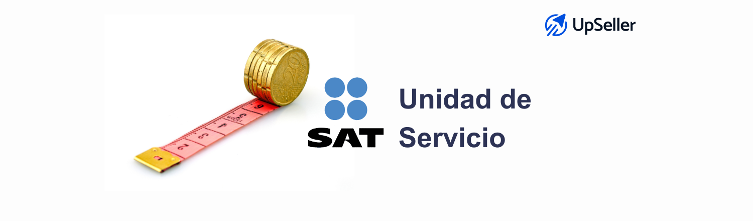 Conoce qué es la unidad de servicio SAT, cómo funciona la clave E48 y cómo UpSeller te ayuda a ordenar tu facturación CFDI 4.0.