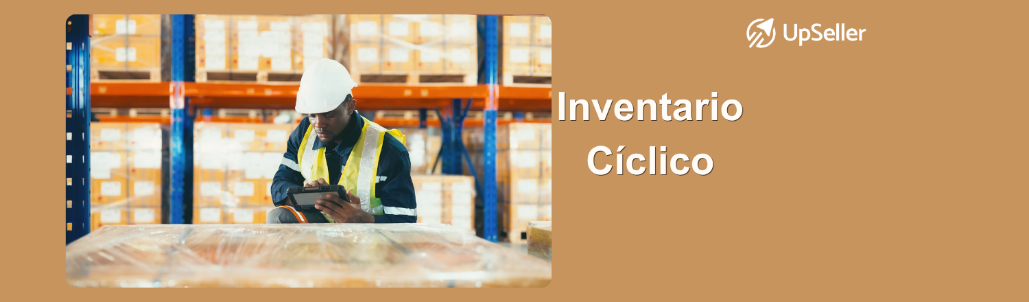 Qué es un inventario cíclico, cómo gestionarlo y ejemplos prácticos para eCommerce. Mejora tu inventario con control multicanal usando UpSeller.