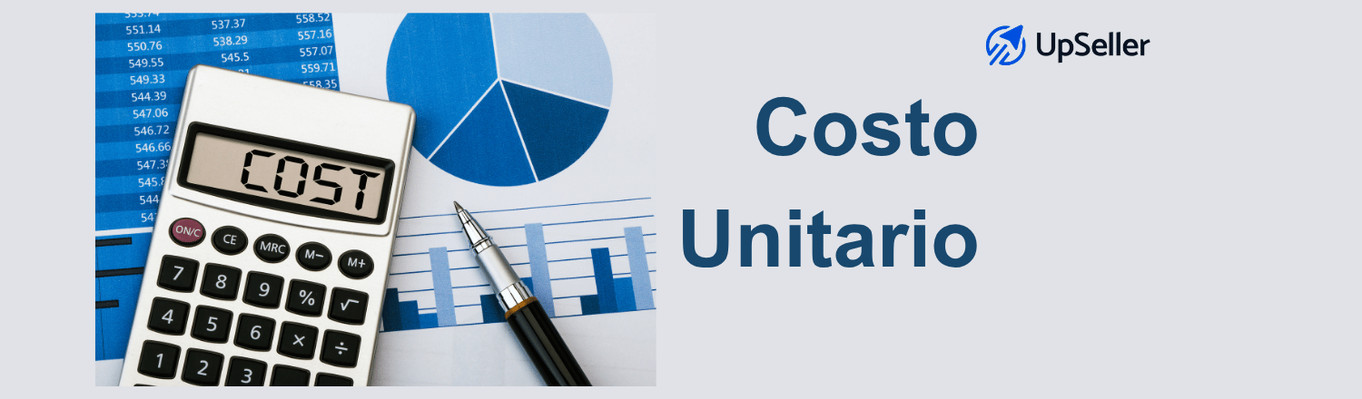 Costo unitario: qué es, cómo calcularlo y reducirlo. Aprende a mejorar la rentabilidad de tu negocio con ayuda de UpSeller.