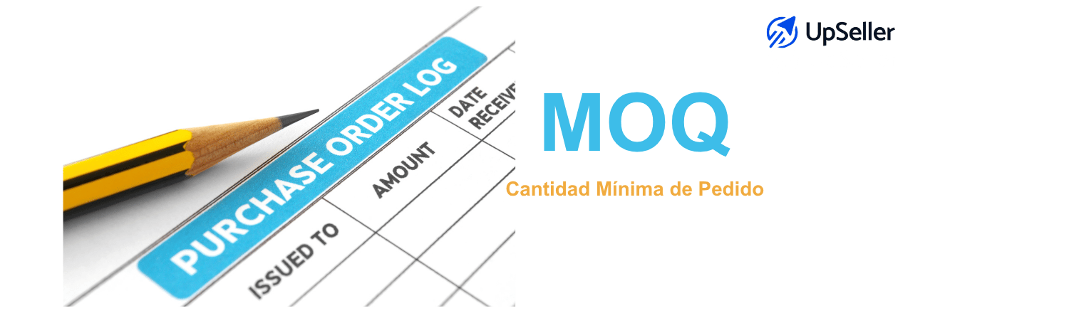 Qué es MOQ, cantidad mínima de pedido, cómo impacta inventario y cómo optimizar compras con UpSeller para eCommerce en América Latina.