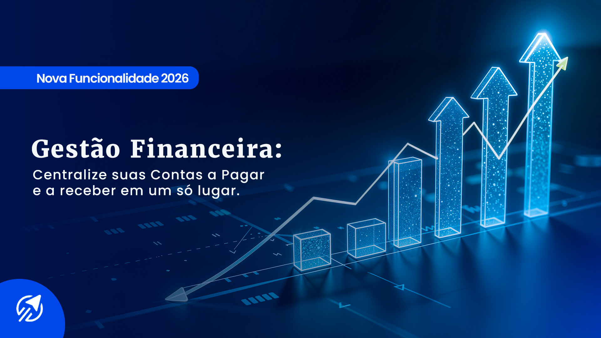 Capa da UpSeller sobre a funcionalidade 'Gestão Financeira: Centralize suas Contas a Pagar e a receber em um só lugar.'. Exibe um gráfico de barras digitais em 3D com setas luminosas de crescimento e alta performance sobre um fundo azul escuro.