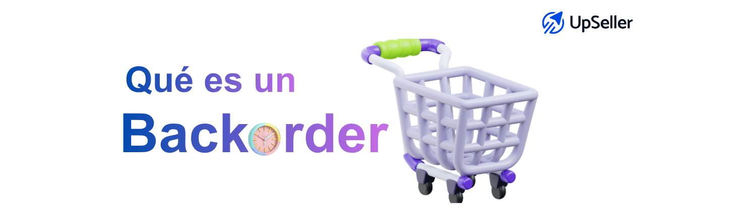 Backorder en eCommerce: qué es, ventajas y cómo gestionarlo con UpSeller para reducir sin stock, rotura de stock y pedidos pendientes.