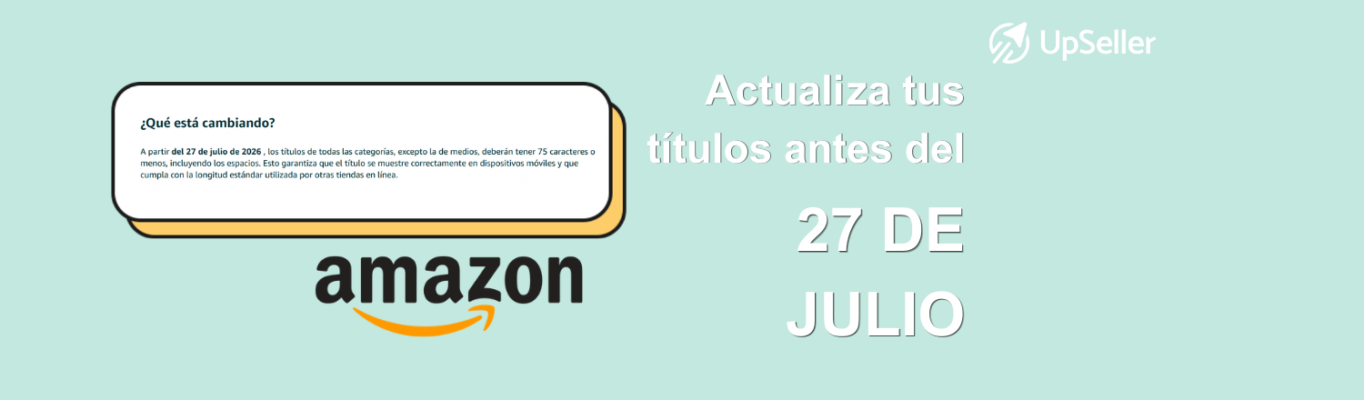 Amazon limitará el título del producto a 75 caracteres el 27 de julio. Conoce los requisitos y optimiza listings con UpSeller.