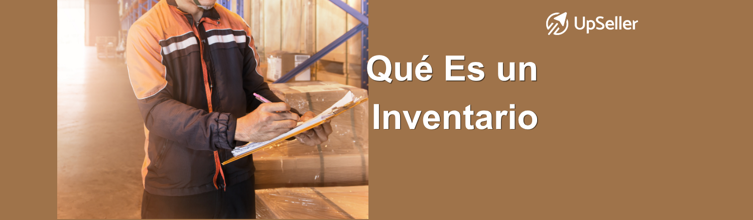 Qué es un inventario y cómo mantenerlo actualizado en eCommerce. Optimiza tu stock con UpSeller y evita errores de inventario.