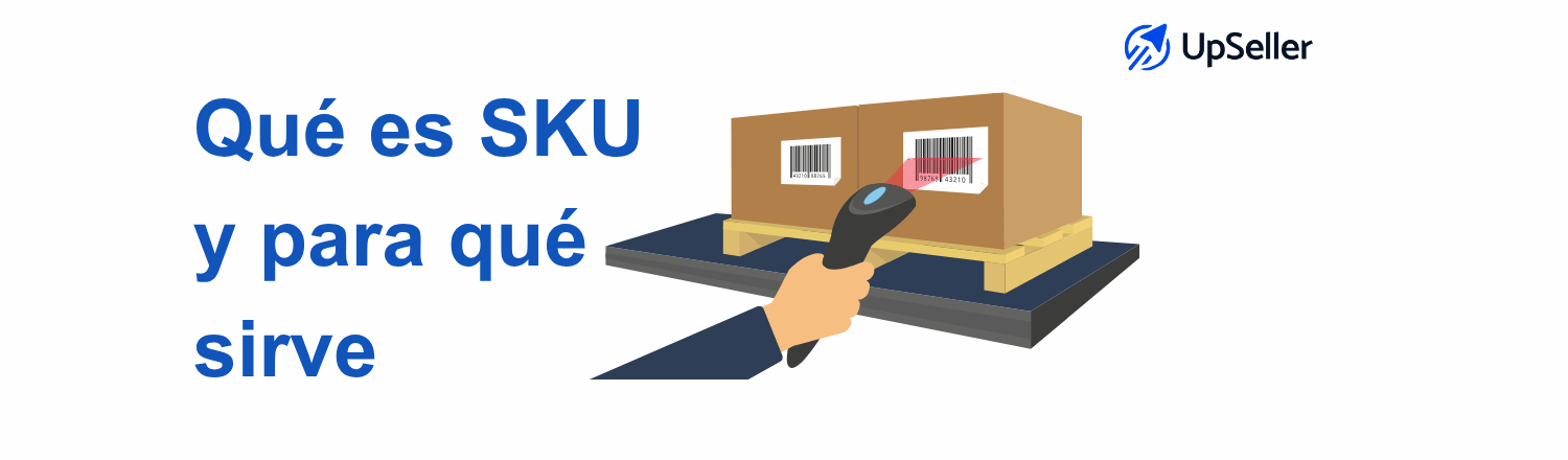 Descubre qué es un SKU, para qué sirve y cómo gestionar códigos de inventario con UpSeller para mejorar tu ecommerce.