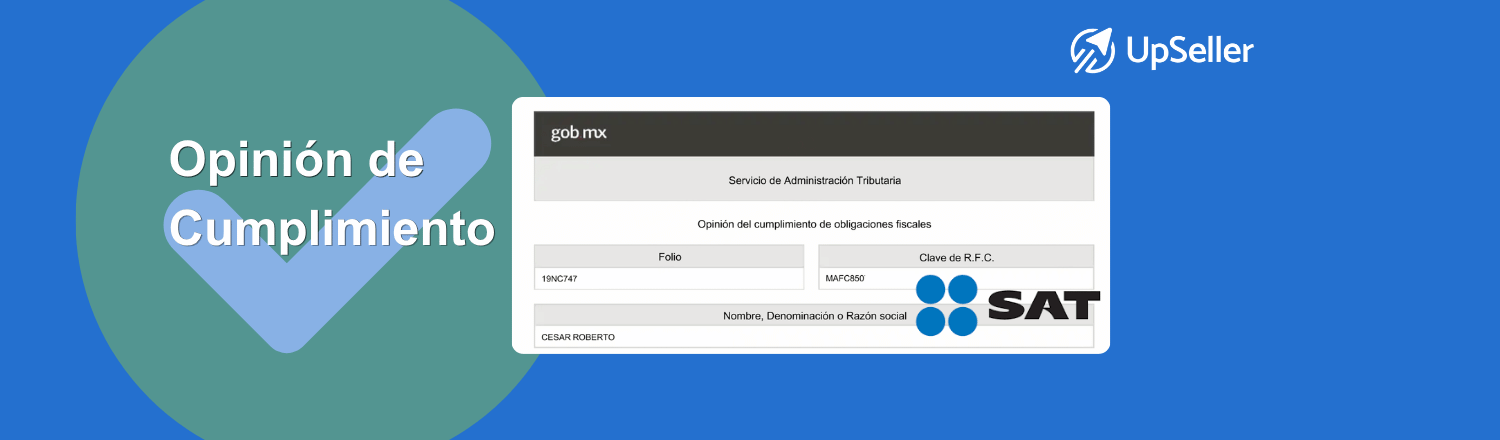 Descubre qué es la opinión de cumplimiento SAT, cómo generarla, corregir una opinión negativa y mantener tus obligaciones fiscales en orden con UpSeller.