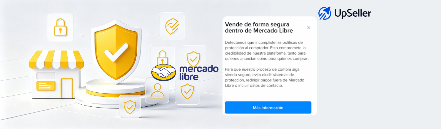 Conoce por qué aparece “Vende de forma segura dentro de Mercado Libre” y cómo evitar alertas al gestionar ventas con UpSeller.
