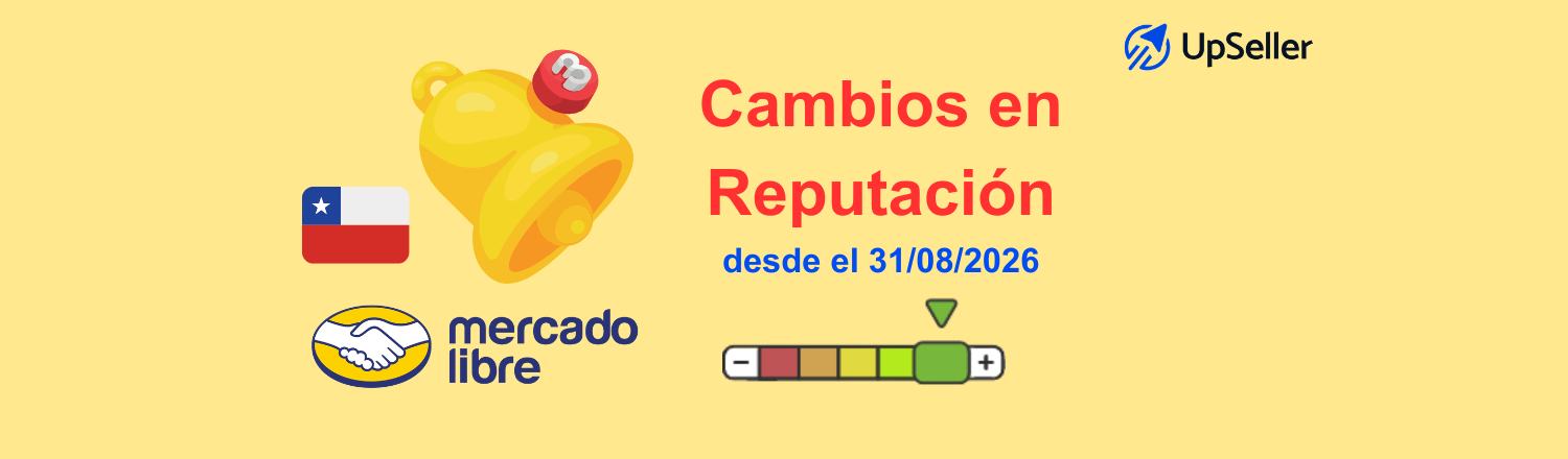 Conoce los cambios en la reputación de Mercado Libre Chile desde el 31 de agosto de 2026 y cómo UpSeller te ayuda a monitorear tus tiendas