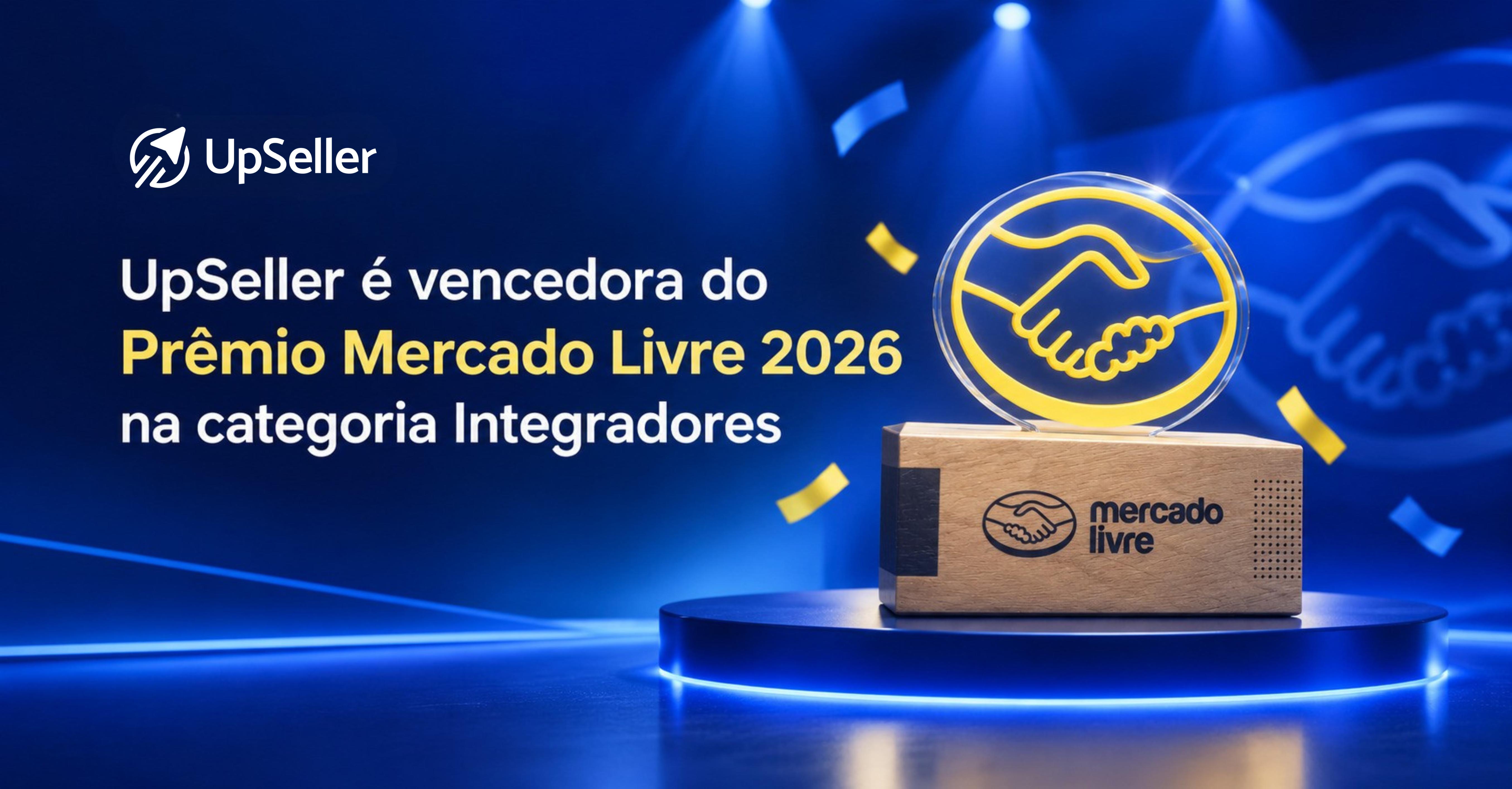 Capa do blog UpSeller anuncia a vitória no Prêmio Mercado Livre 2026 na categoria Integradores, destacando troféu dourado com símbolo de aperto de mãos.