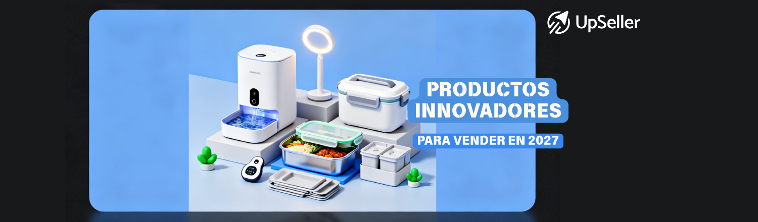 Conoce 10 productos innovadores para vender en 2027 y descubre cómo evaluar su demanda y rentabilidad con UpSeller.