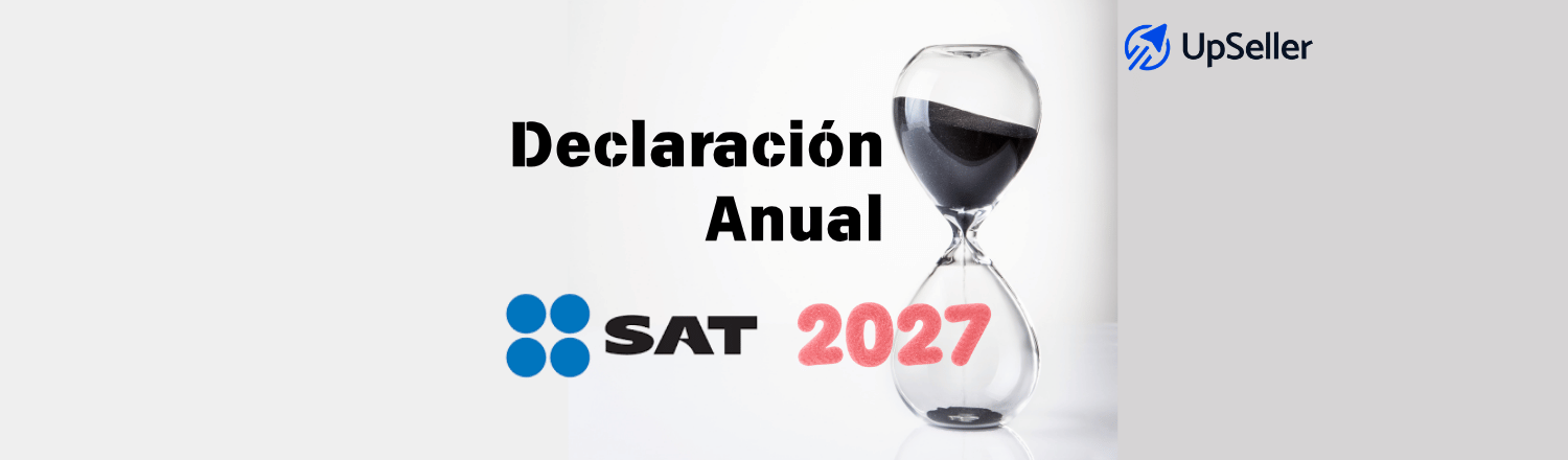 Aprende a presentar tu declaración anual 2027 ante el SAT, revisar deducciones y solicitar tu devolución. Organiza tu negocio con UpSeller.