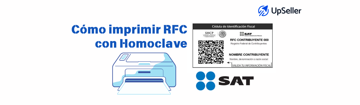 Aprende cómo imprimir RFC con homoclave, descargar tu Constancia de Situación Fiscal y gestionar tu negocio con UpSeller.
